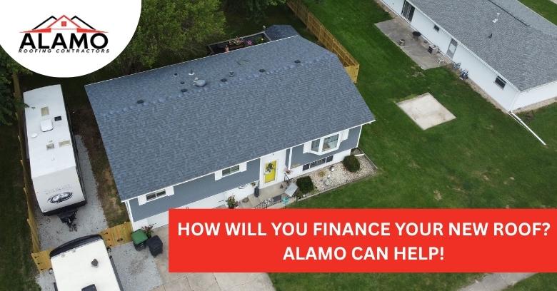 How Will You Finance Your New Roof? Alamo Can Help!
