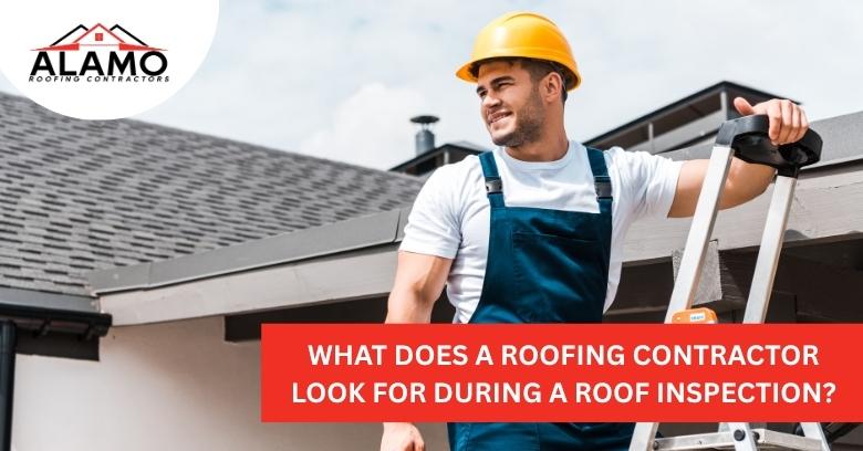 What Does A Roofing Contractor Look for During A Roof Inspection?