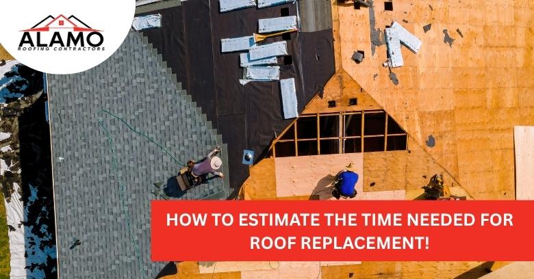 How to Estimate the Time Needed for Roof Replacement!